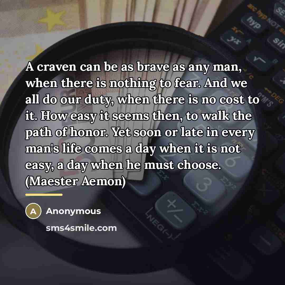 “A craven can be as brave as any man, when…” quote by Anonymous