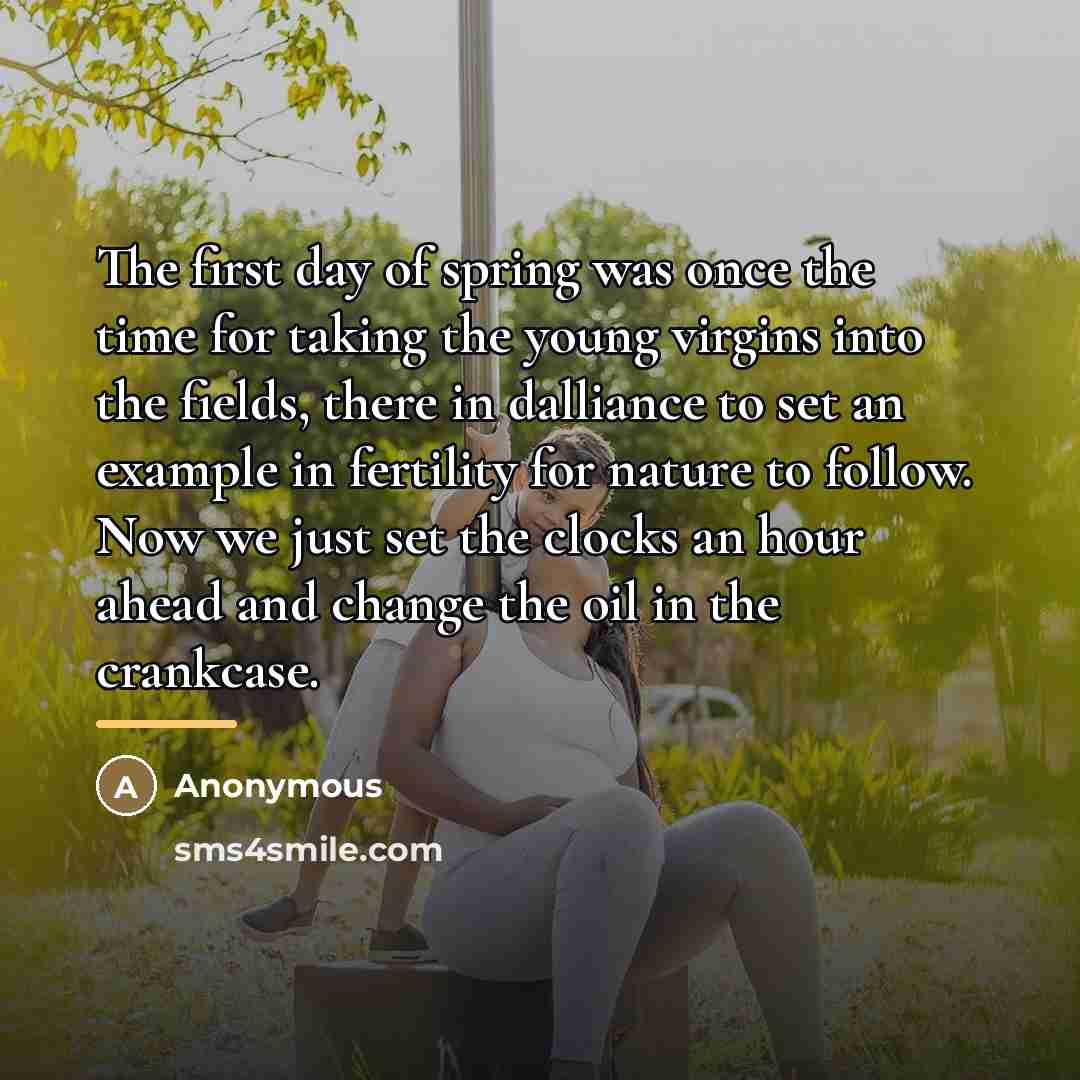 “The first day of spring was once the time for…” quote by Anonymous