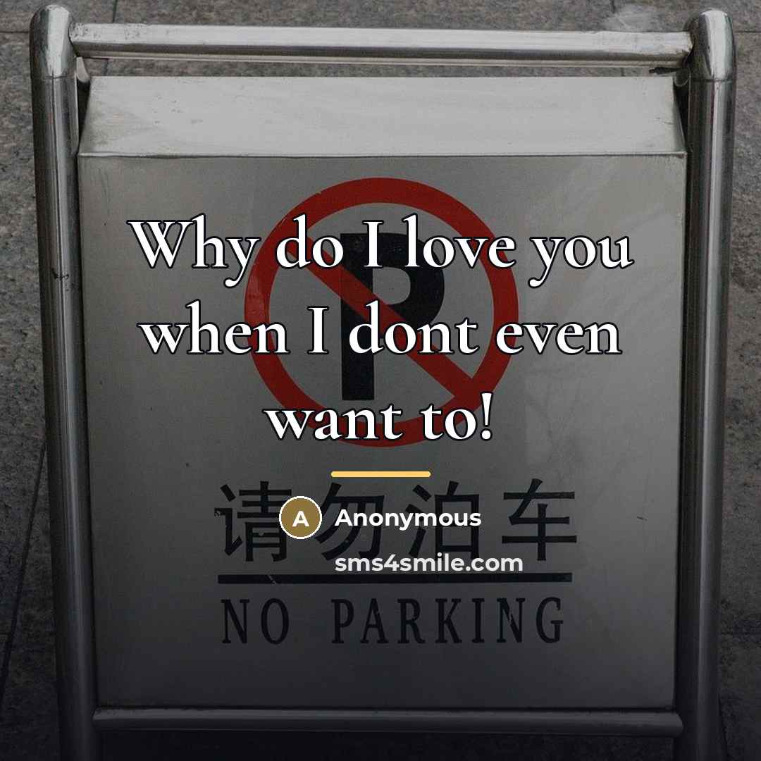 “Why do I love you when I dont even want…” quote by Anonymous
