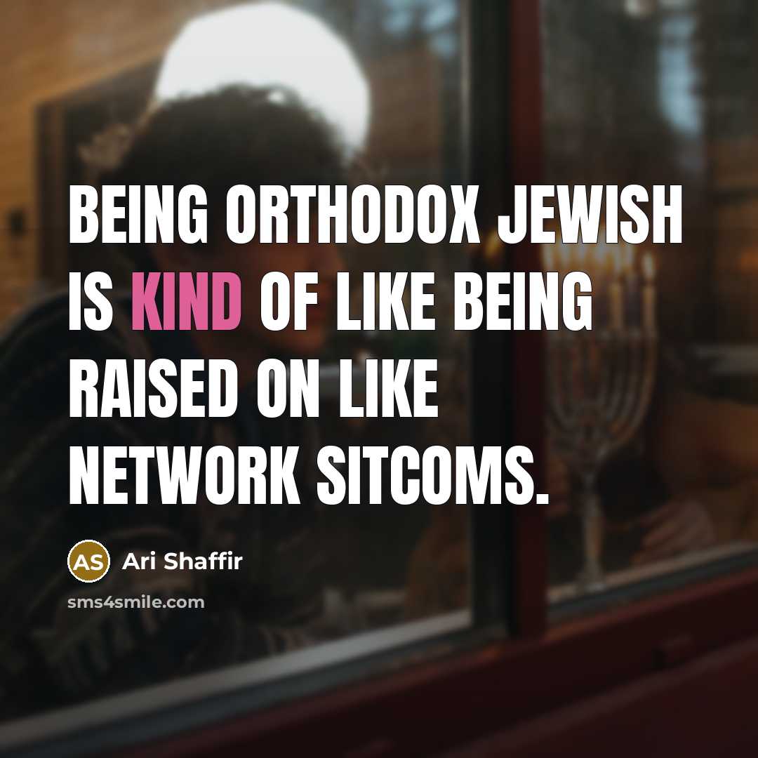 “Being Orthodox Jewish is kind of like being raised on…” quote by Ari Shaffir