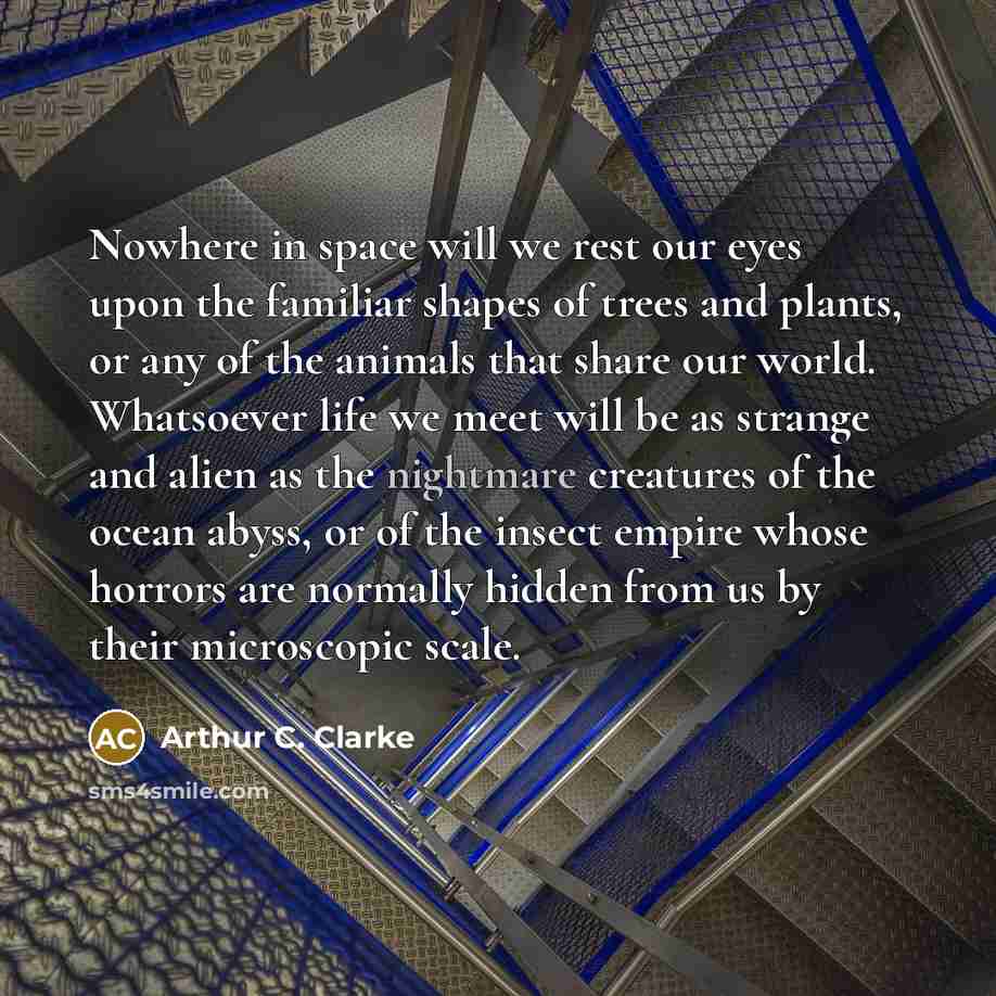 “Nowhere in space will we rest our eyes upon the…” quote by Arthur C. Clarke