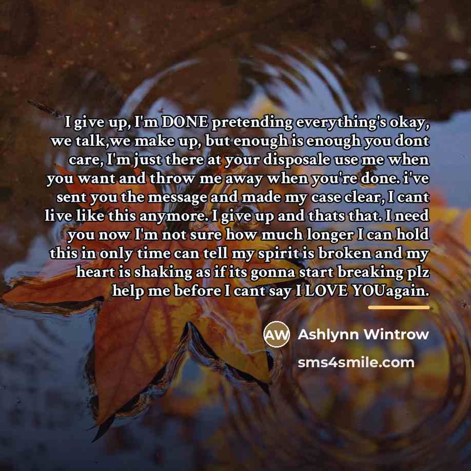 “I give up, I'm DONE pretending everything's okay, we talk,we…” quote by Ashlynn Wintrow