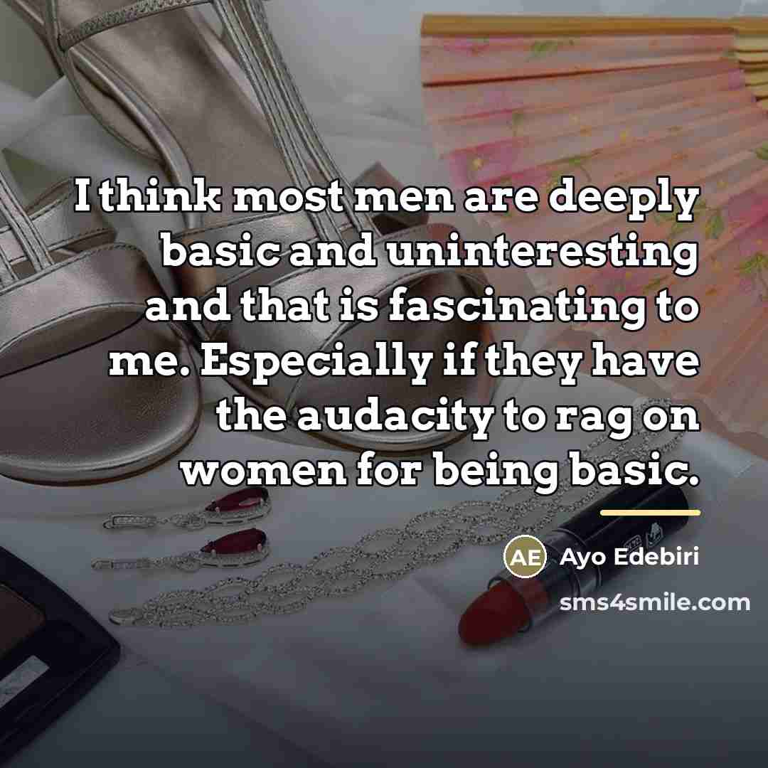 “I think most men are deeply basic and uninteresting and…” quote by Ayo Edebiri