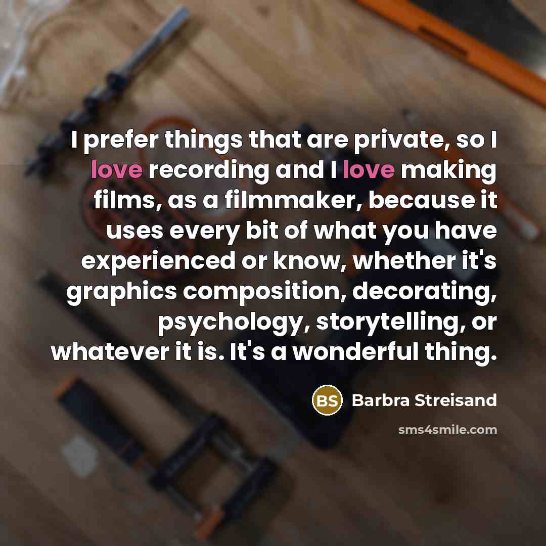 “I prefer things that are private, so I love recording…” quote by Barbra Streisand