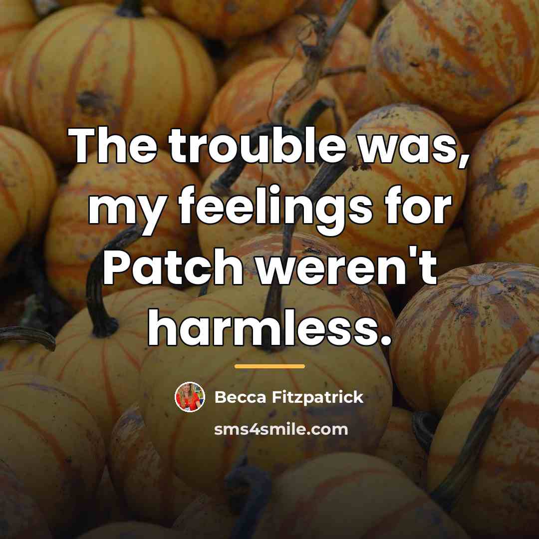 “The trouble was, my feelings for Patch weren't harmless.…” quote by Becca Fitzpatrick