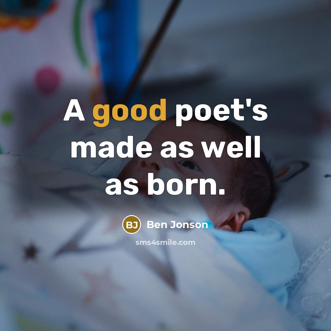 “A good poet's made as well as born.…” quote by Ben Jonson