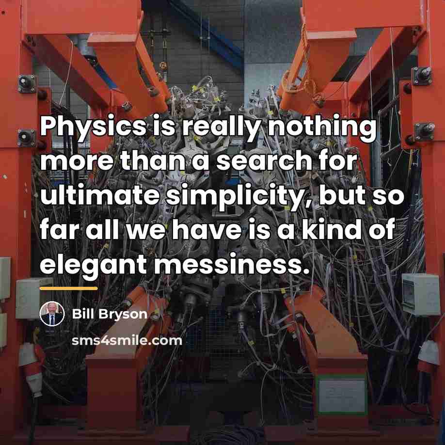 “Physics is really nothing more than a search for ultimate…” quote by Bill Bryson