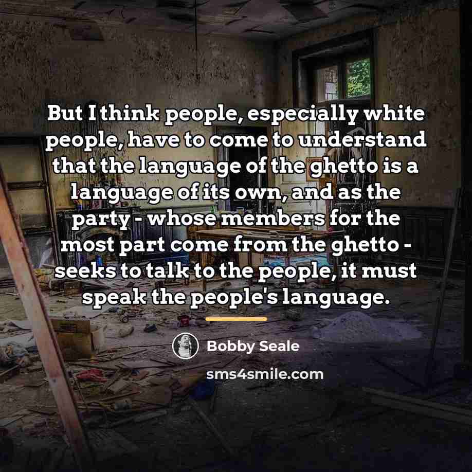 “But I think people, especially white people, have to come…” quote by Bobby Seale