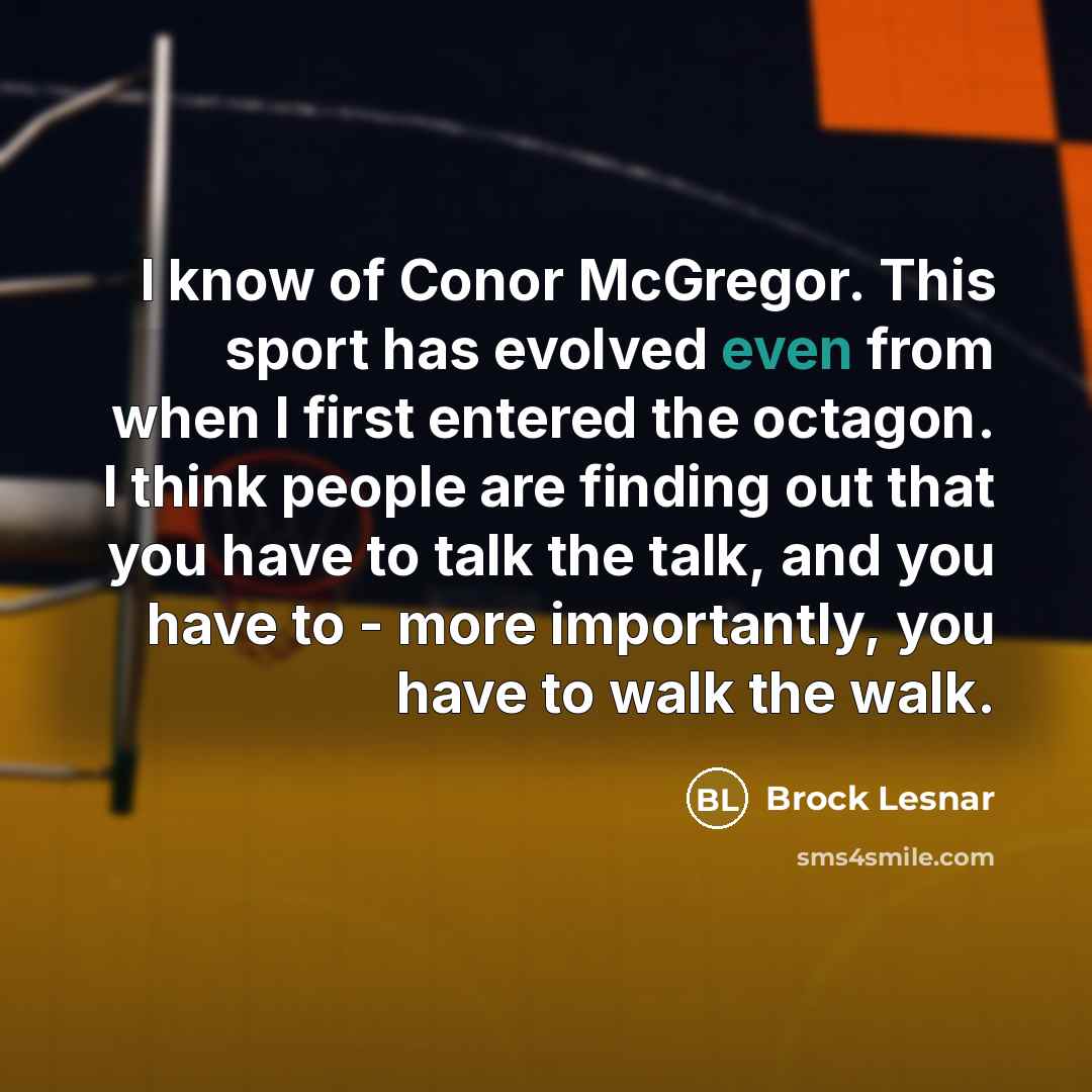 “I know of Conor McGregor. This sport has evolved even…” quote by Brock Lesnar