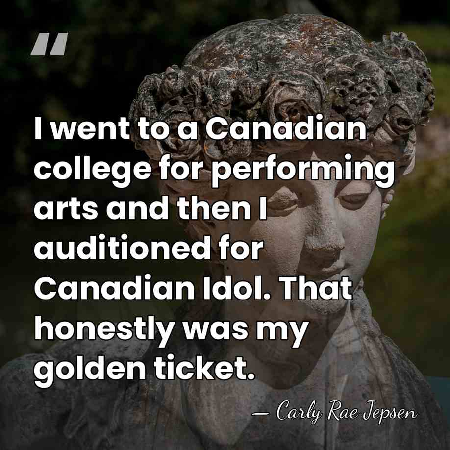 I went to a Canadian college for performing arts and then I&hellip; - Carly Rae Jepsen
