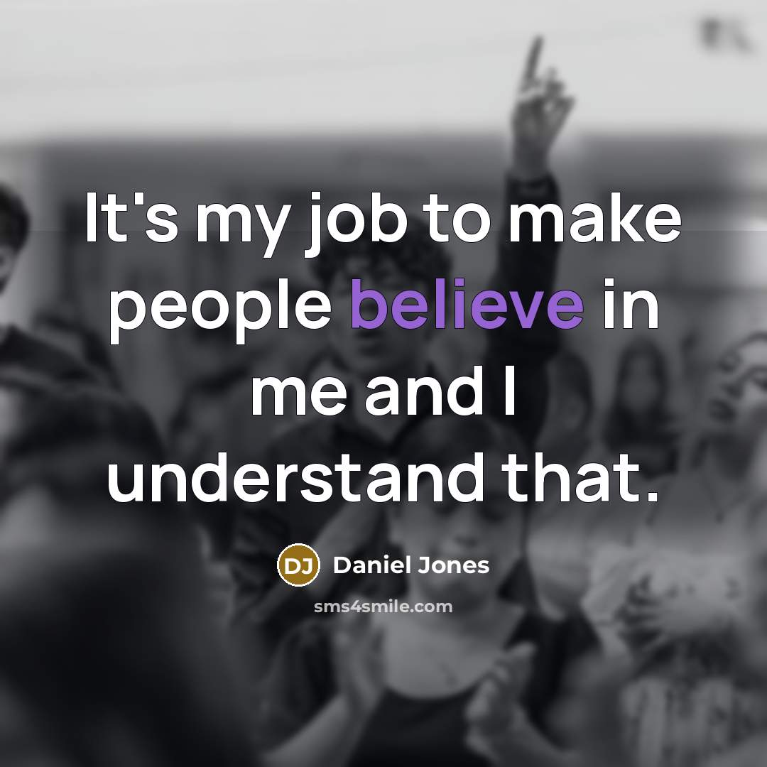 “It's my job to make people believe in me and…” quote by Daniel Jones