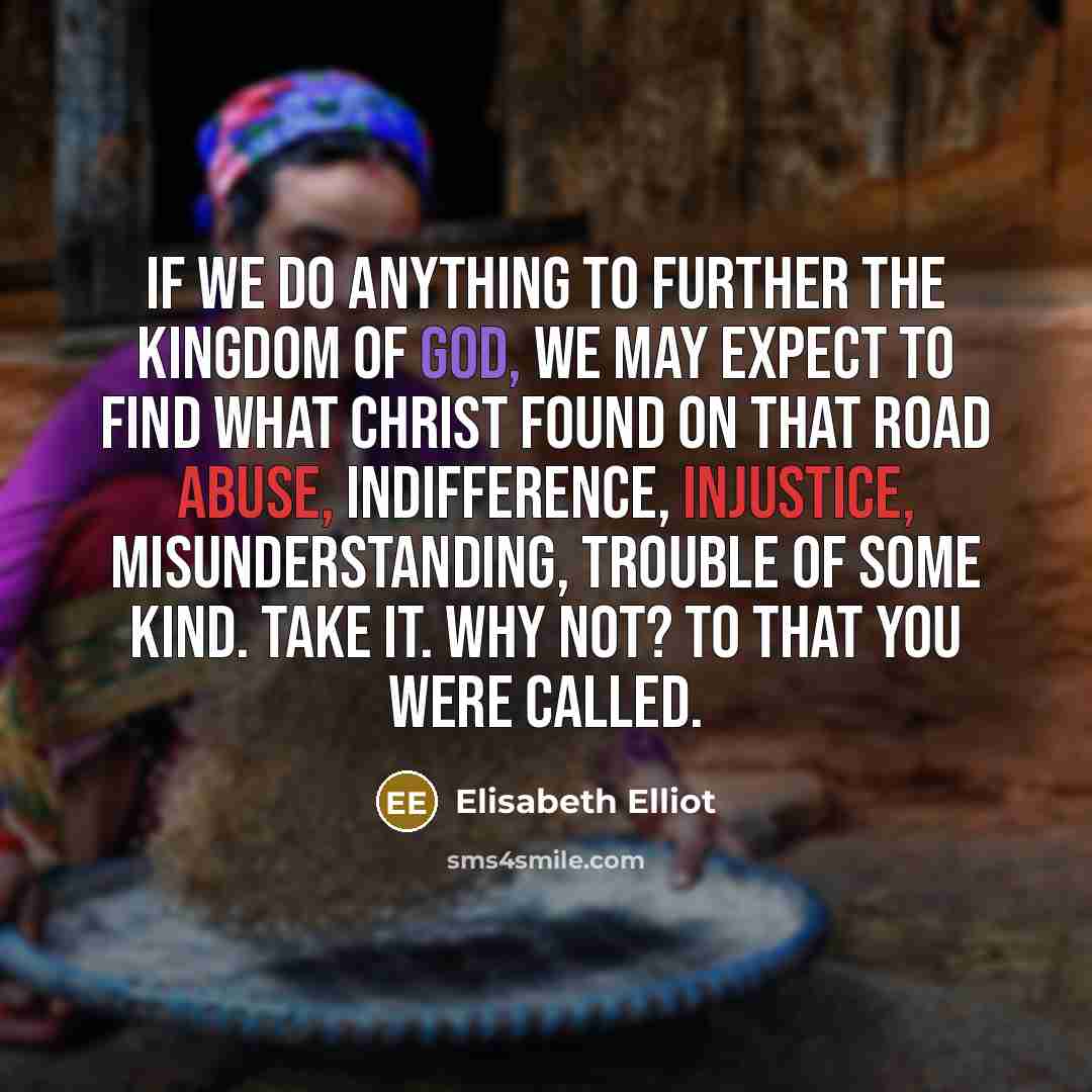 “If we do anything to further the kingdom of God,…” quote by Elisabeth Elliot
