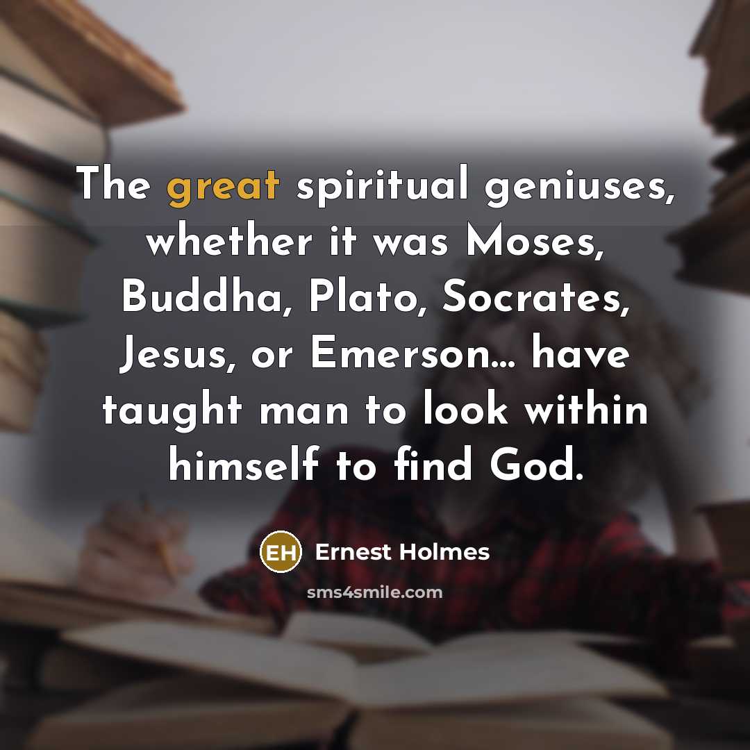 “The great spiritual geniuses, whether it was Moses, Buddha, Plato,…” quote by Ernest Holmes