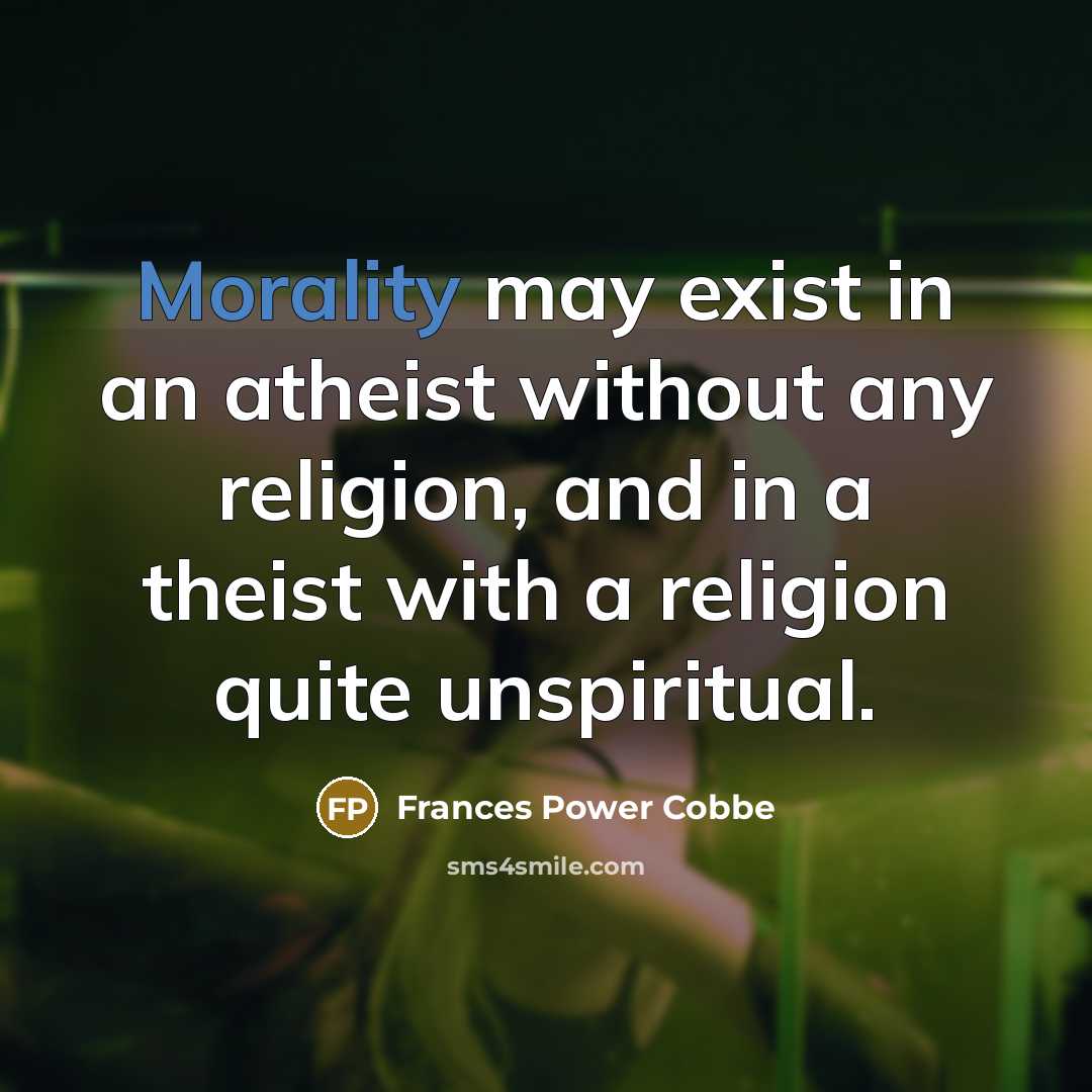 “Morality may exist in an atheist without any religion, and…” quote by Frances Power Cobbe