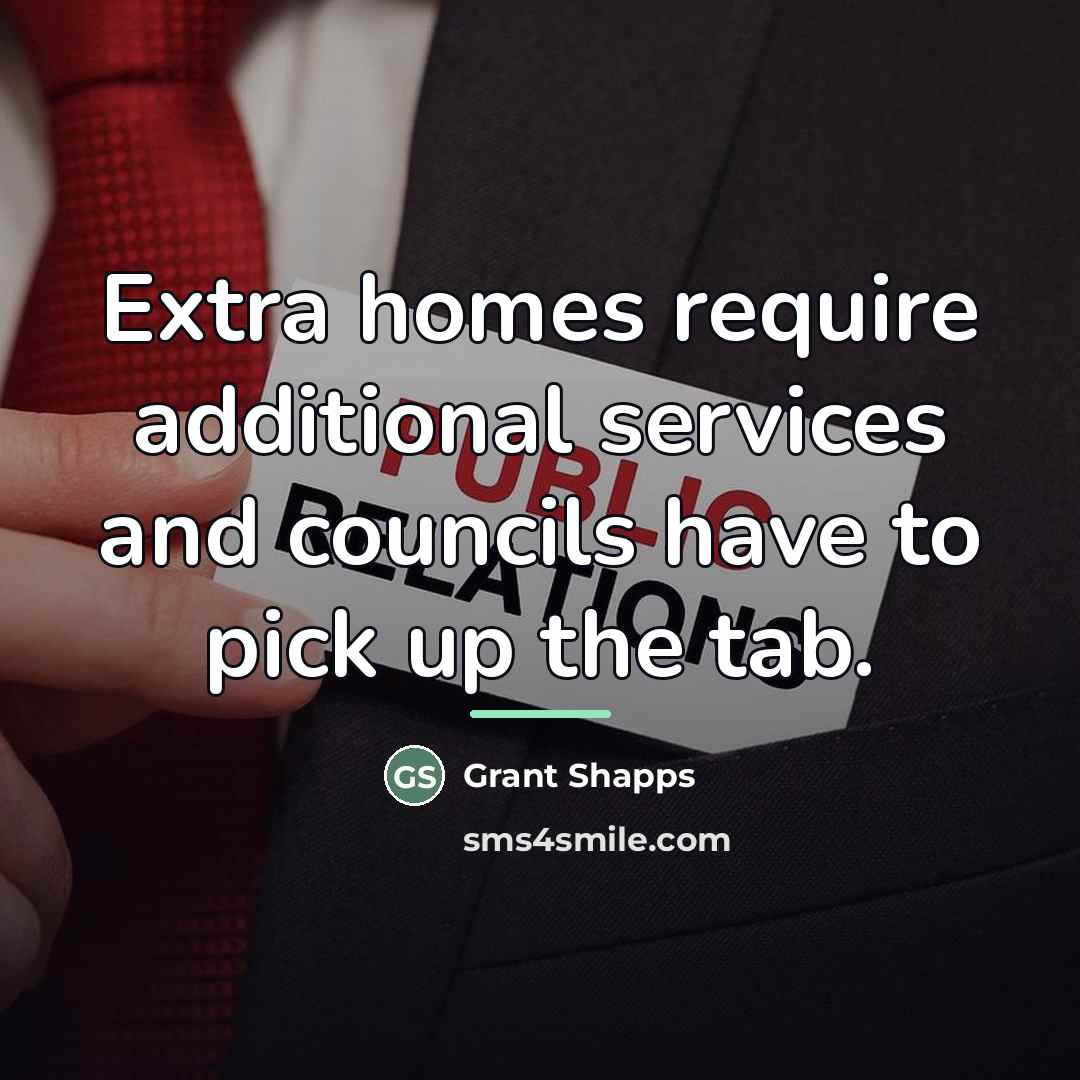 “Extra homes require additional services and councils have to pick…” quote by Grant Shapps