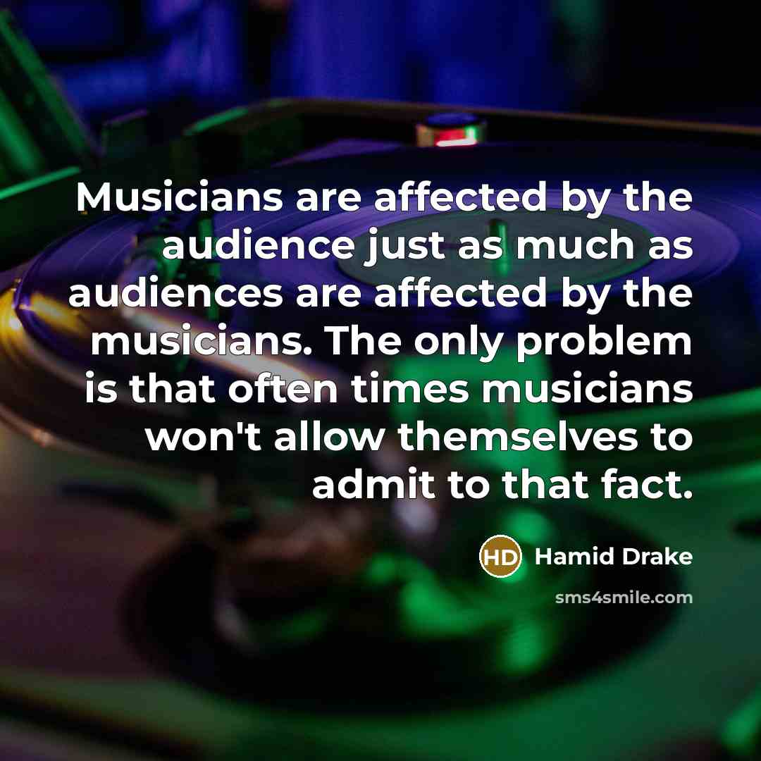 “Musicians are affected by the audience just as much as…” quote by Hamid Drake