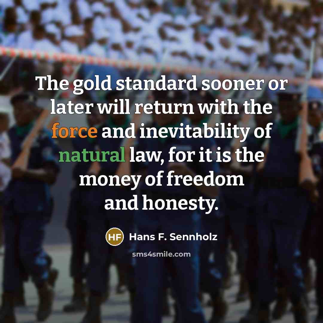 “The gold standard sooner or later will return with the…” quote by Hans F. Sennholz