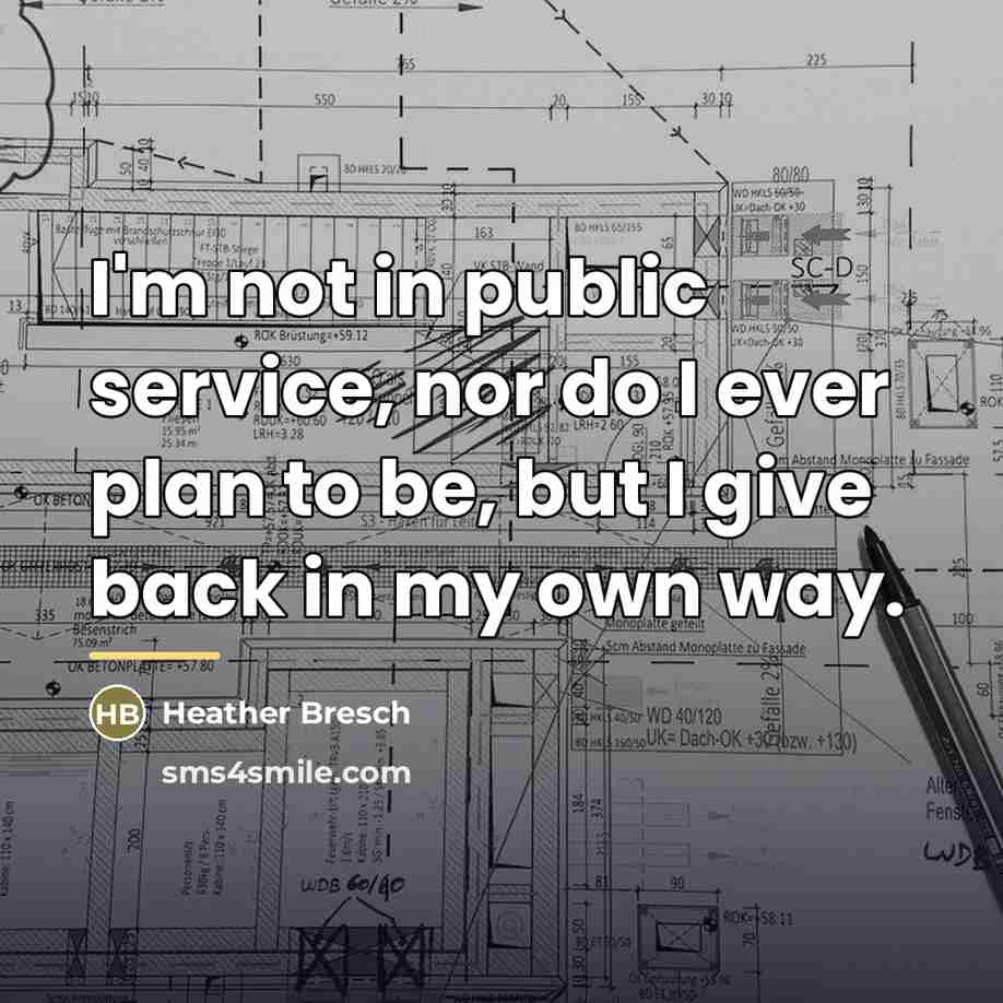 “I'm not in public service, nor do I ever plan…” quote by Heather Bresch