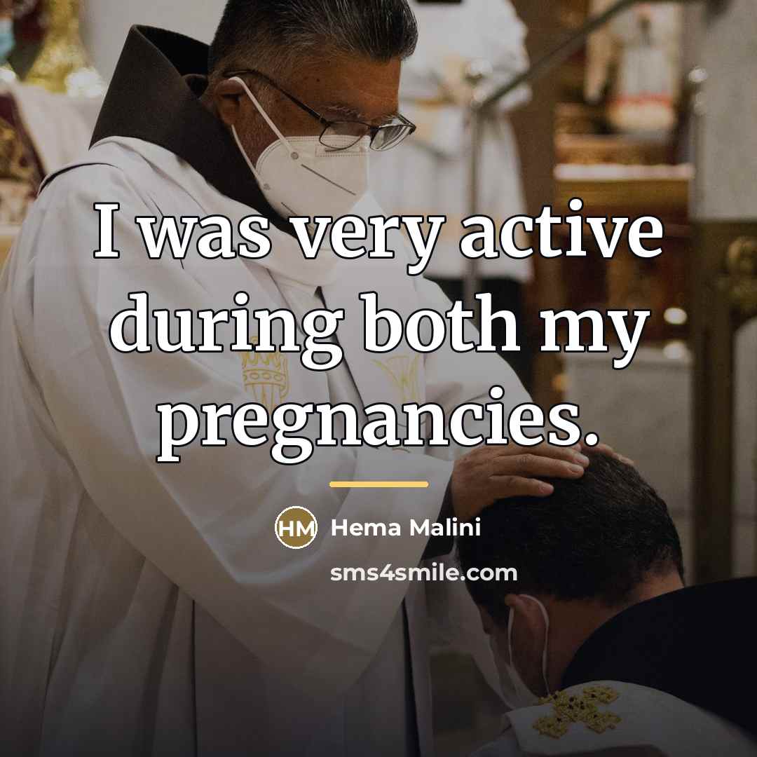 “I was very active during both my pregnancies.…” quote by Hema Malini