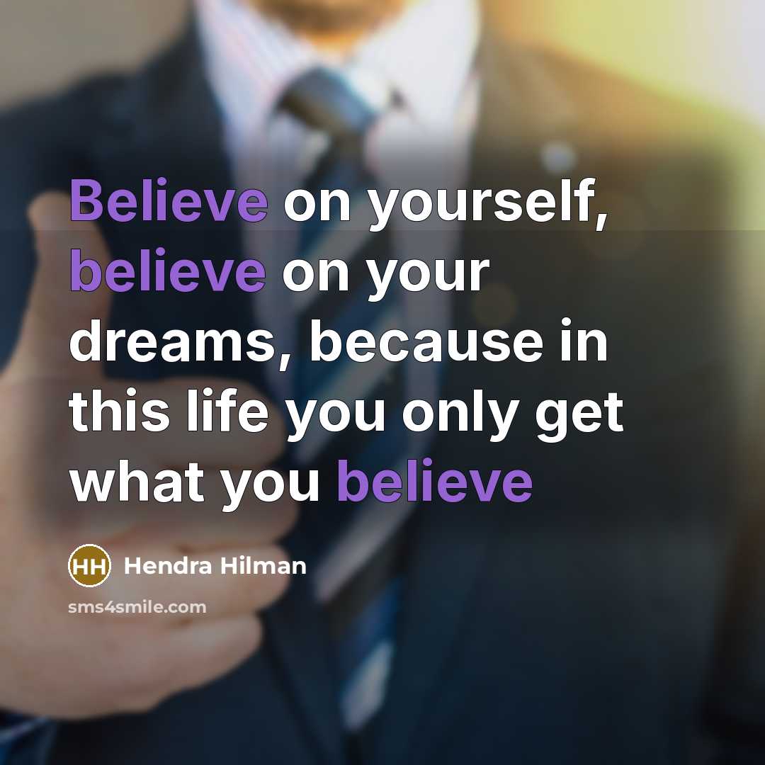 “Believe on yourself, believe on your dreams, because in this…” quote by Hendra Hilman