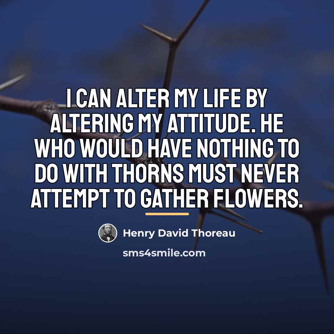 “I can alter my life by altering my attitude. He…” quote by Henry David Thoreau