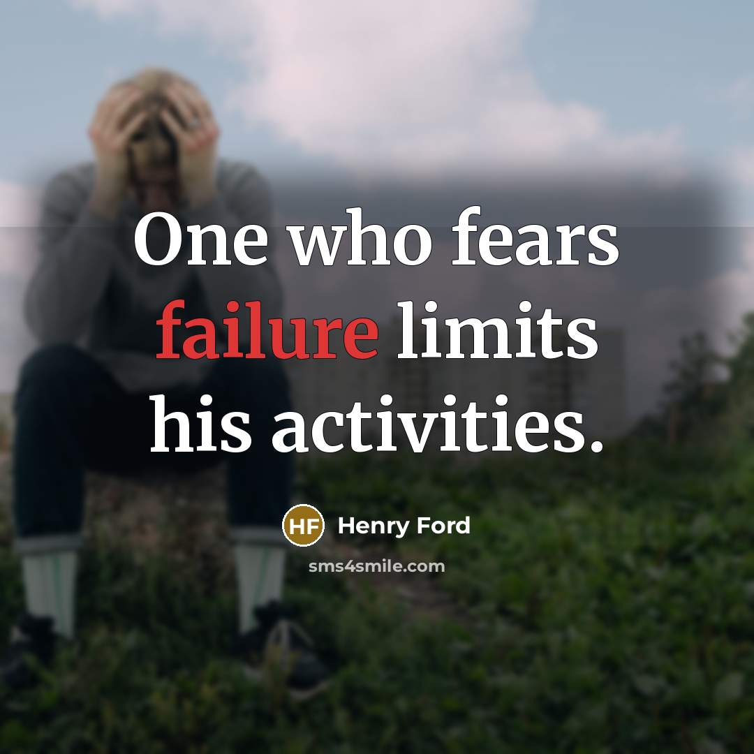 “One who fears failure limits his activities.…” quote by Henry Ford