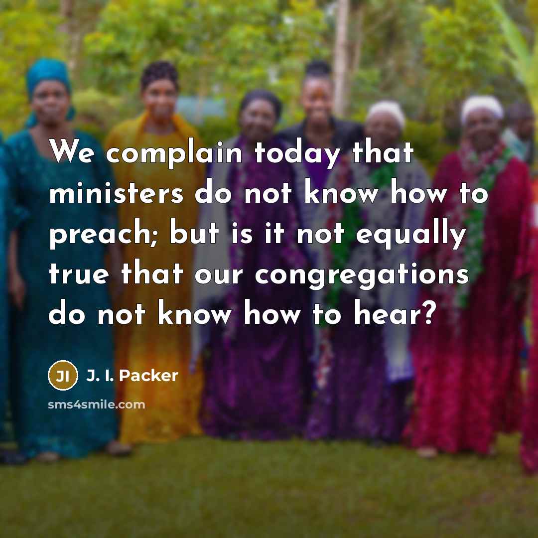 “We complain today that ministers do not know how to…” quote by J. I. Packer