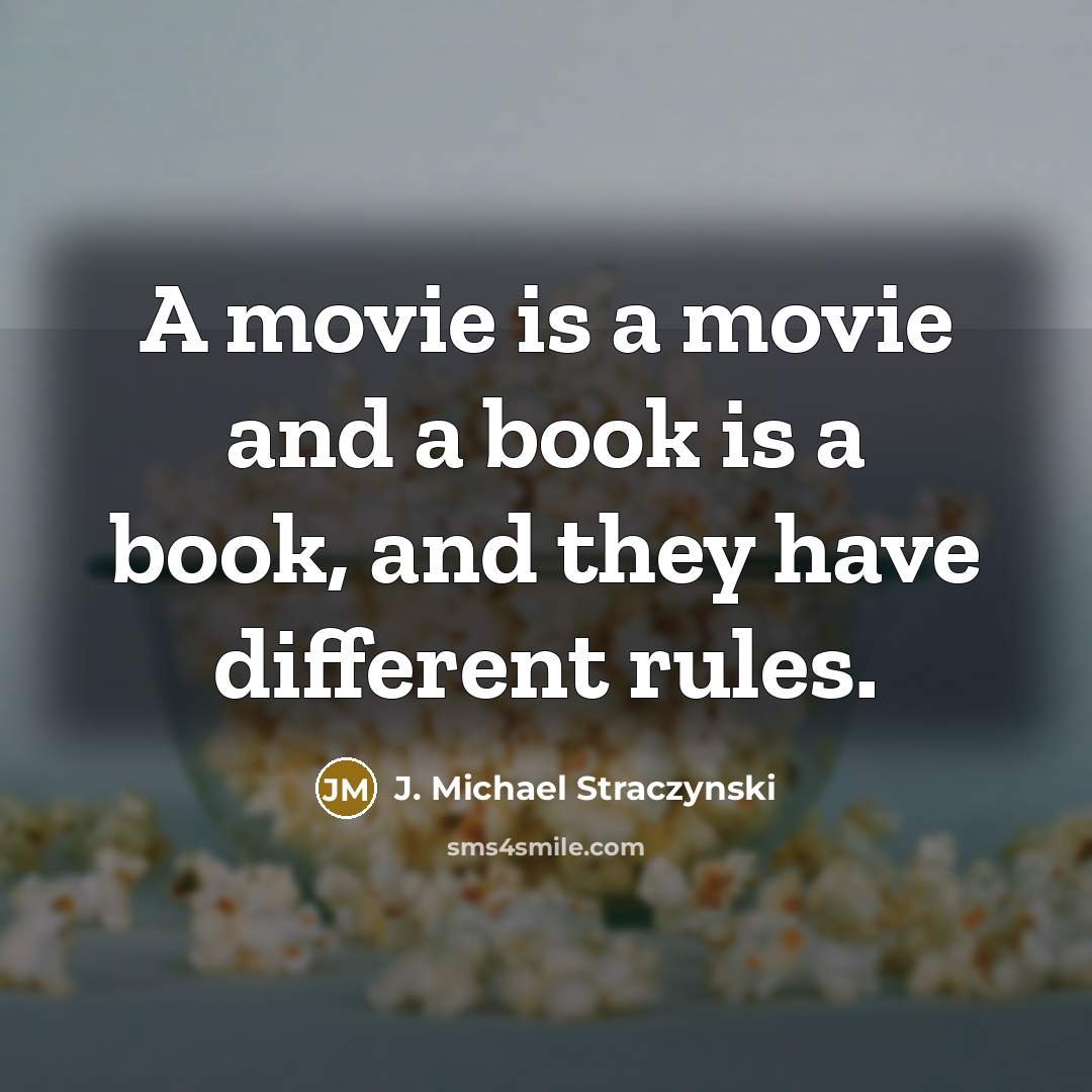 “A movie is a movie and a book is a…” quote by J. Michael Straczynski