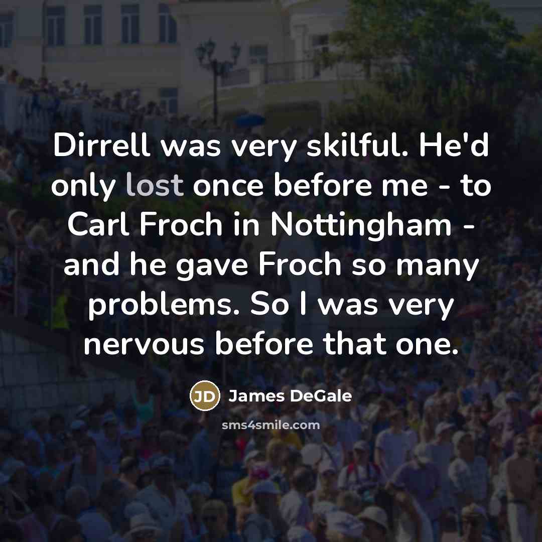 “Dirrell was very skilful. He'd only lost once before me…” quote by James DeGale
