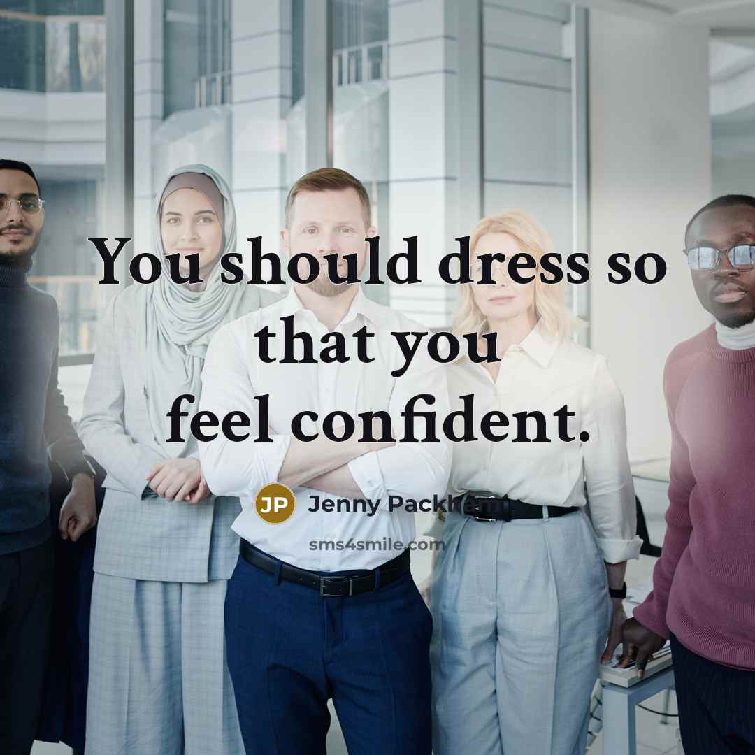 “You should dress so that you feel confident.…” quote by Jenny Packham