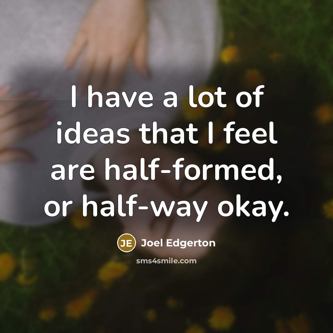 “I have a lot of ideas that I feel are…” quote by Joel Edgerton
