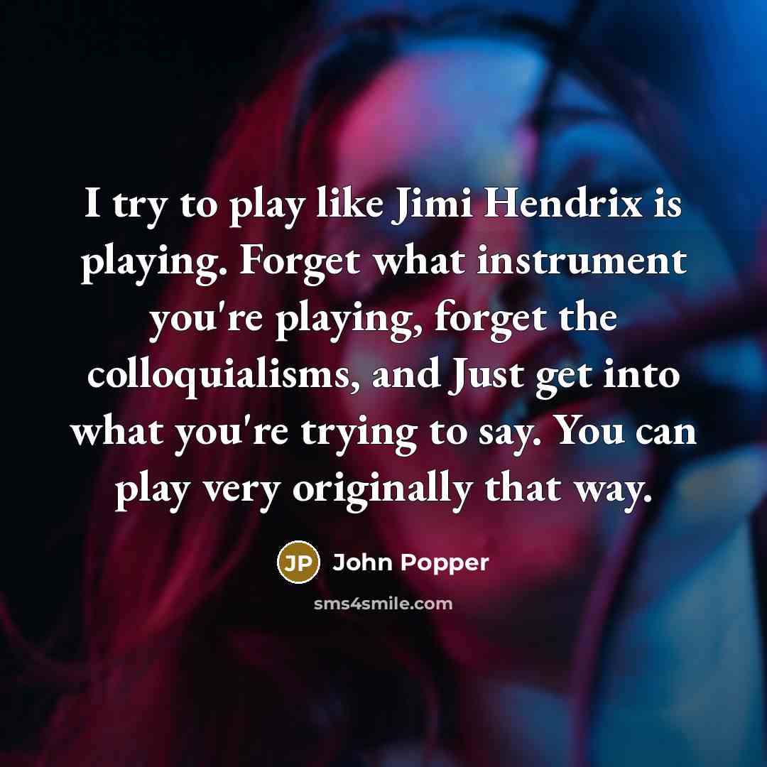 “I try to play like Jimi Hendrix is playing. Forget…” quote by John Popper