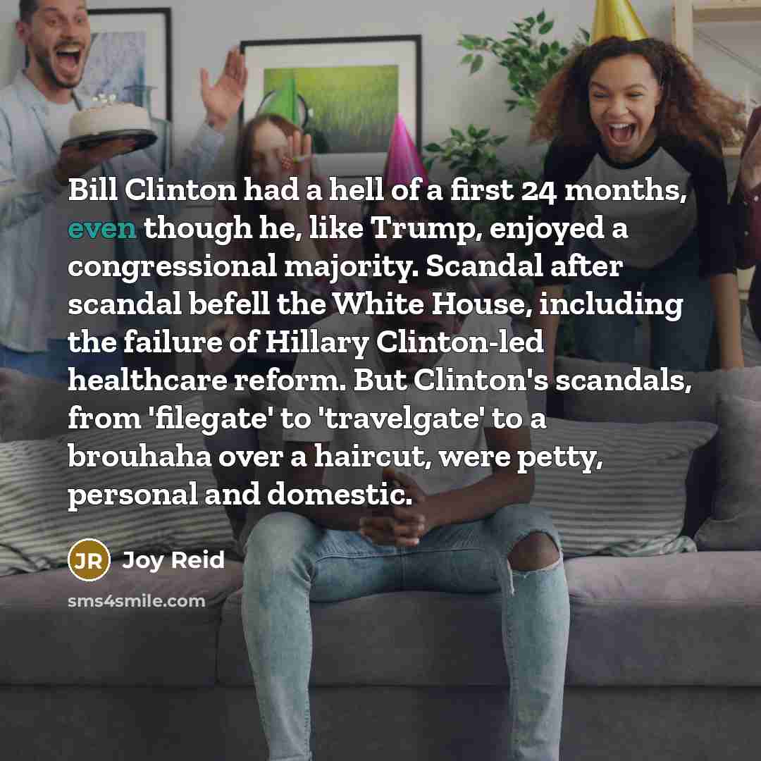 “Bill Clinton had a hell of a first 24 months,…” quote by Joy Reid
