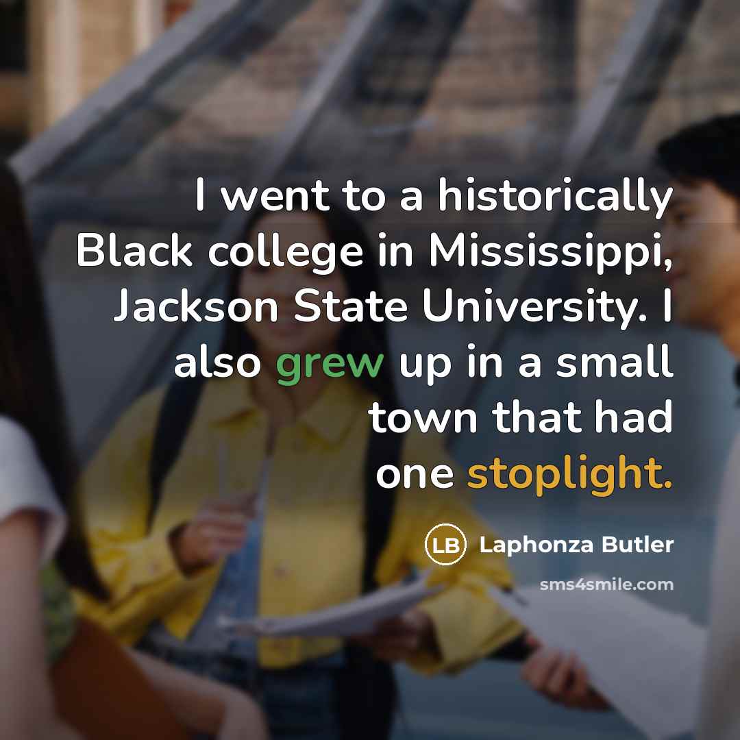“I went to a historically Black college in Mississippi, Jackson…” quote by Laphonza Butler