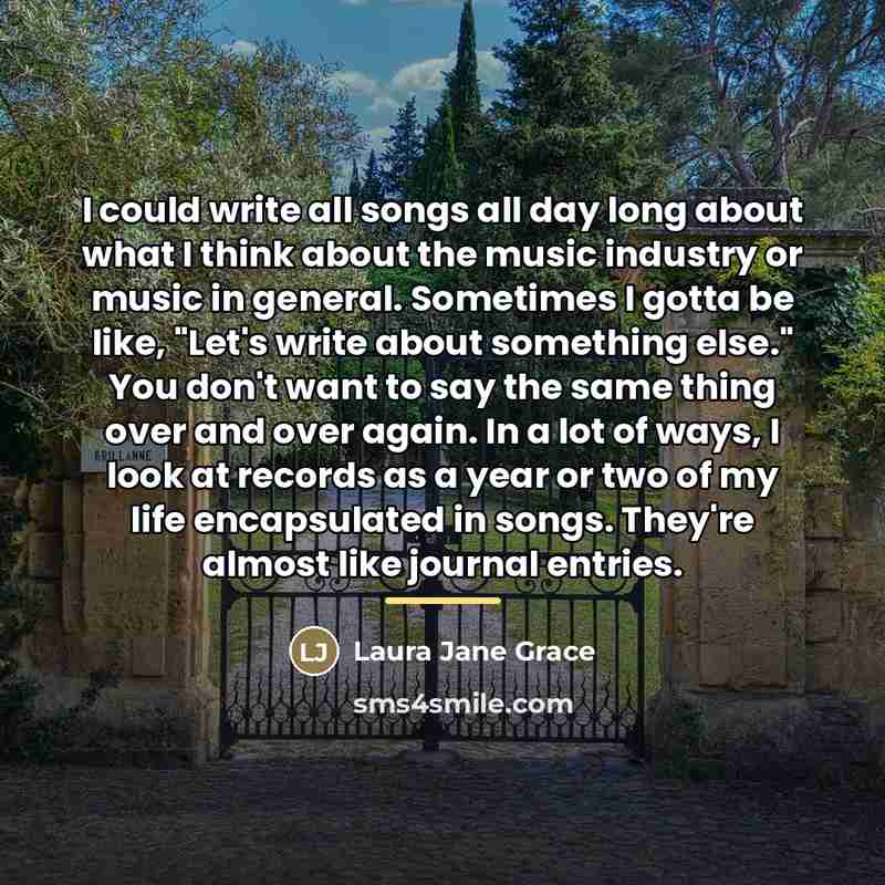 “I could write all songs all day long about what…” quote by Laura Jane Grace