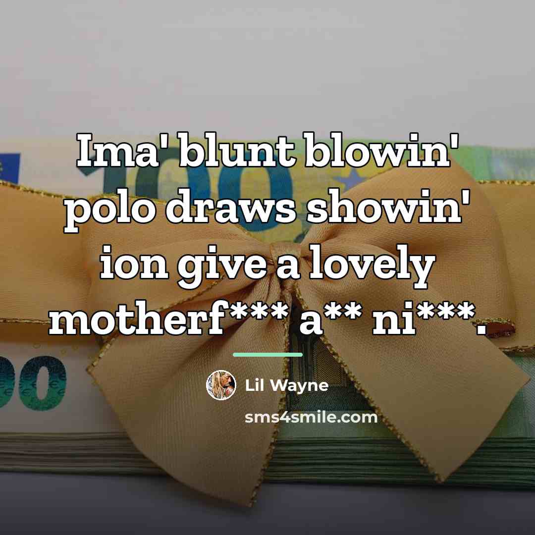 “Ima' blunt blowin' polo draws showin' ion give a lovely…” quote by Lil Wayne
