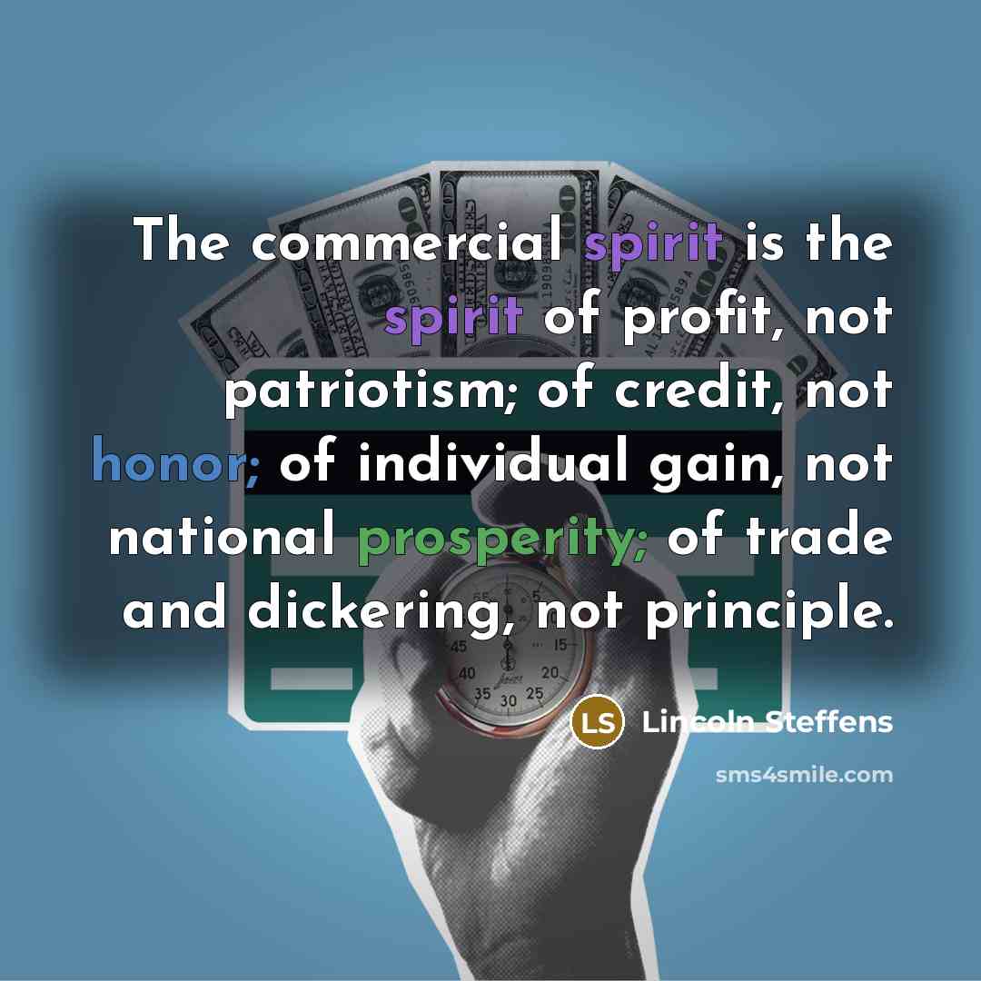 “The commercial spirit is the spirit of profit, not patriotism;…” quote by Lincoln Steffens