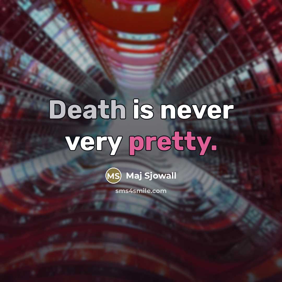 “Death is never very pretty.…” quote by Maj Sjowall