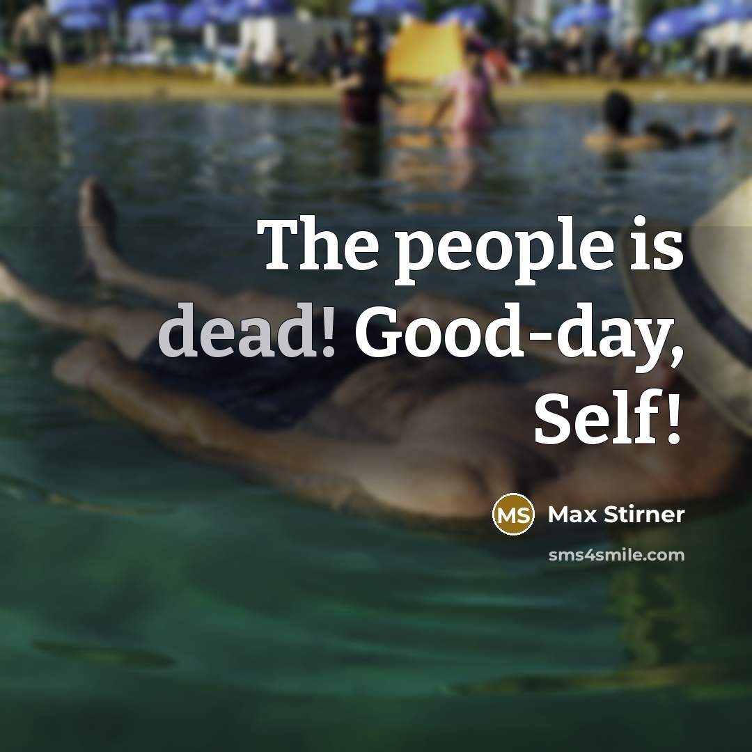 “The people is dead! Good-day, Self!” quote by Max Stirner