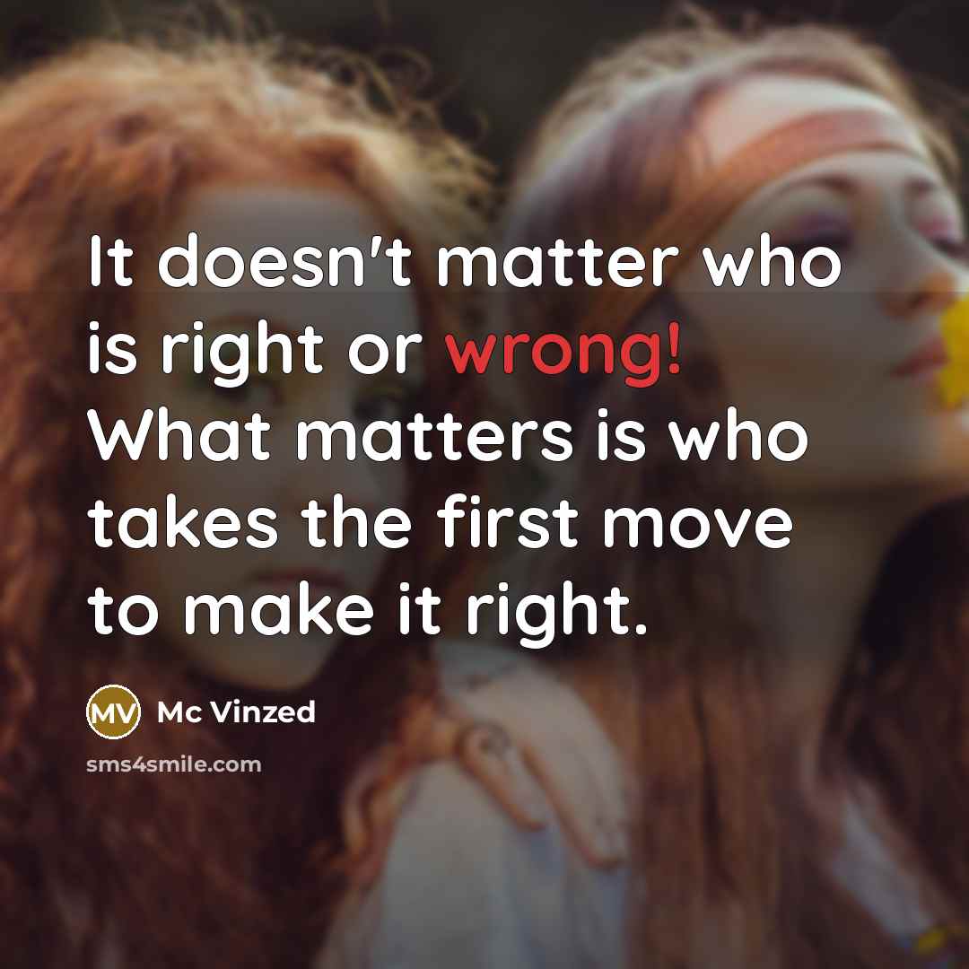 “It doesn't matter who is right or wrong! What matters…” quote by Mc Vinzed