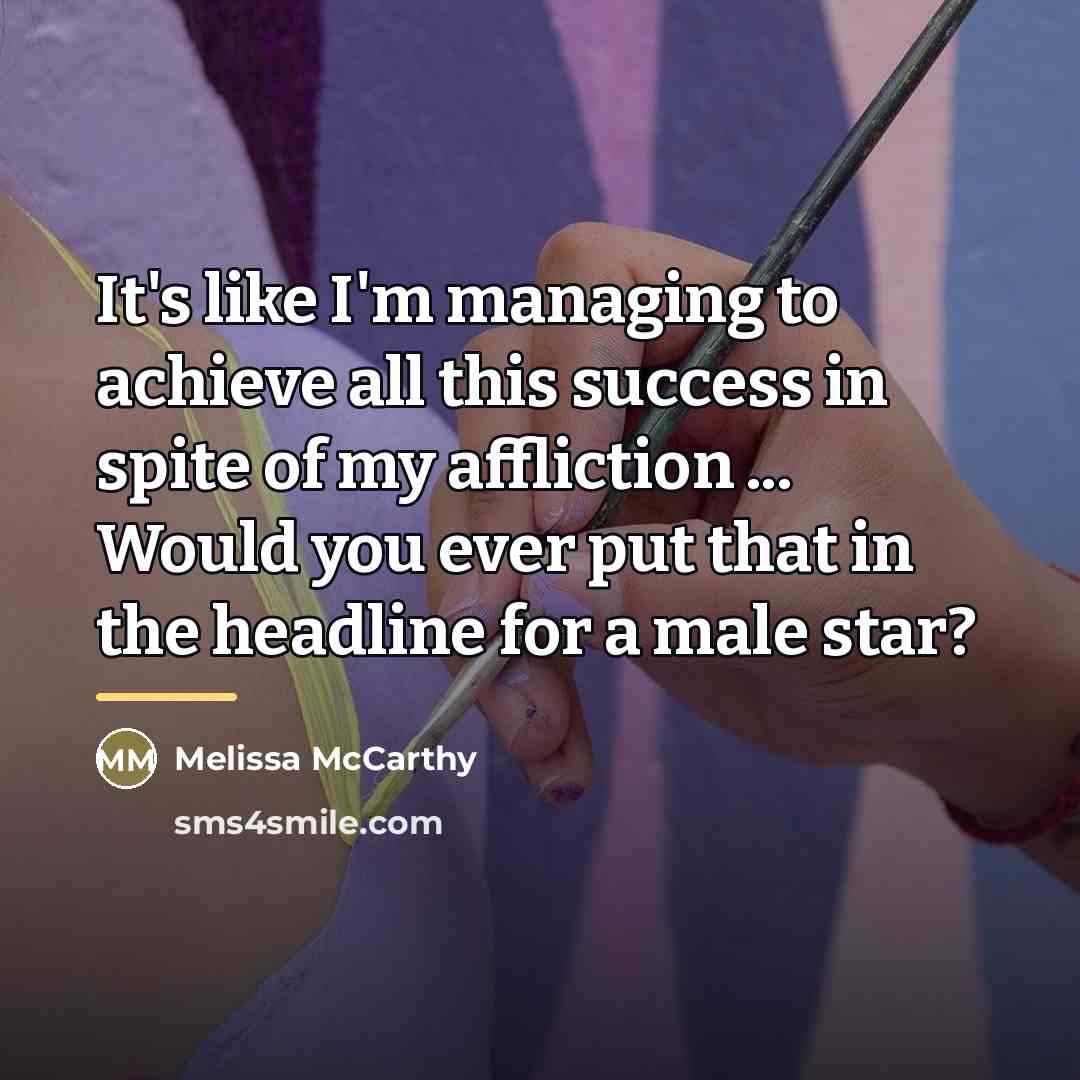 “It's like I'm managing to achieve all this success in…” quote by Melissa McCarthy