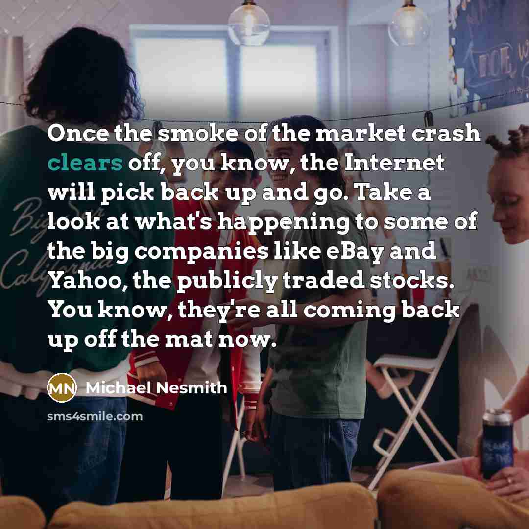 “Once the smoke of the market crash clears off, you…” quote by Michael Nesmith