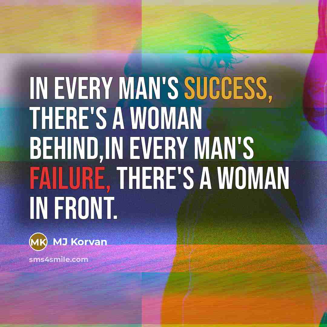 “In every man's success, there's a woman behind,In every man's…” quote by MJ Korvan