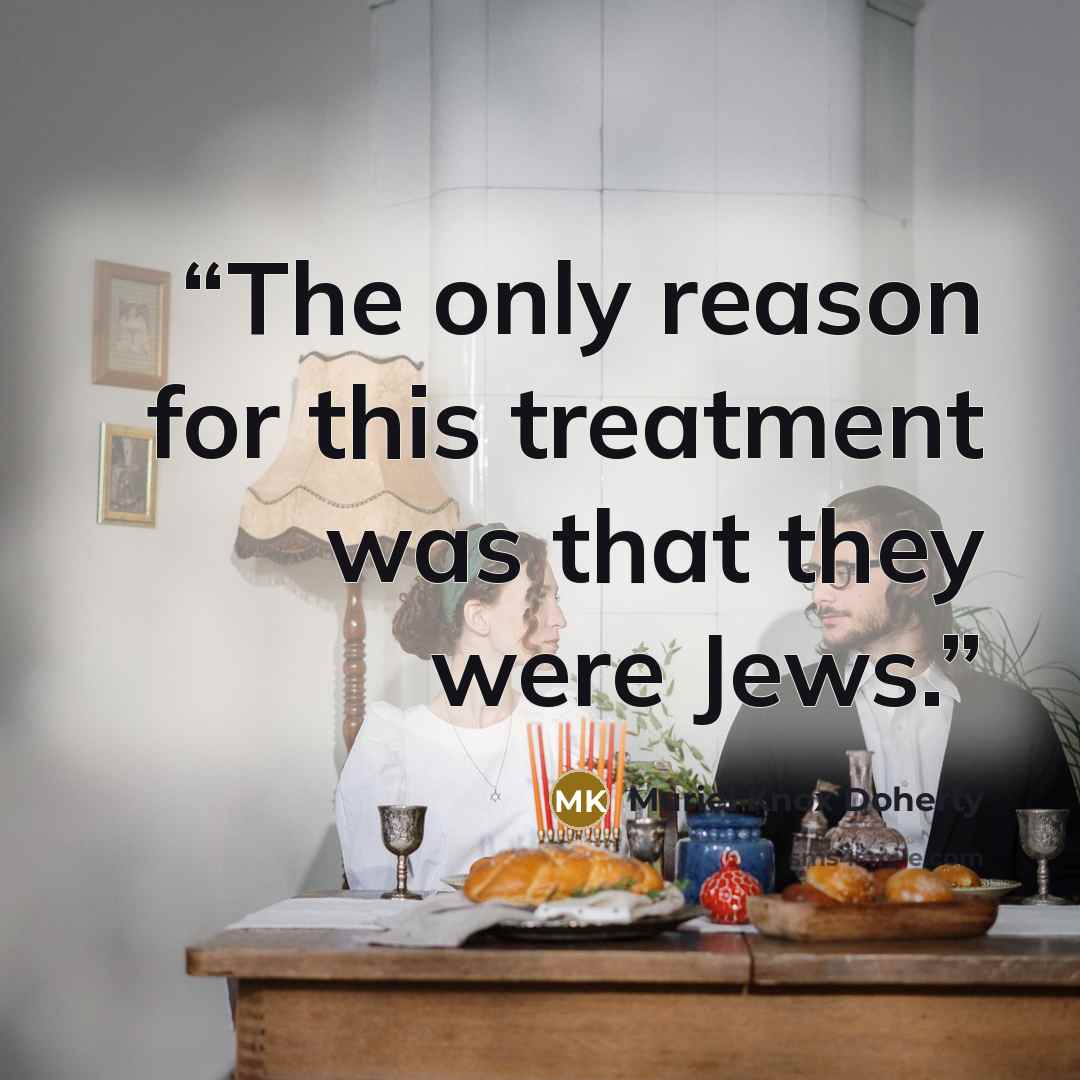 “The only reason for this treatment was that they were Jews.” quote by Muriel Knox Doherty