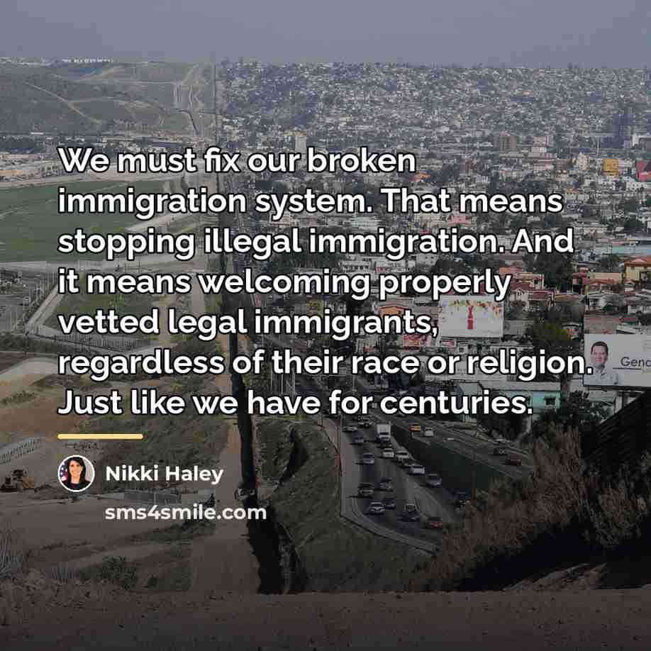 “We must fix our broken immigration system. That means stopping…” quote by Nikki Haley