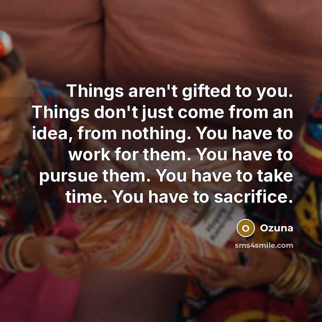 “Things aren't gifted to you. Things don't just come from…” quote by Ozuna