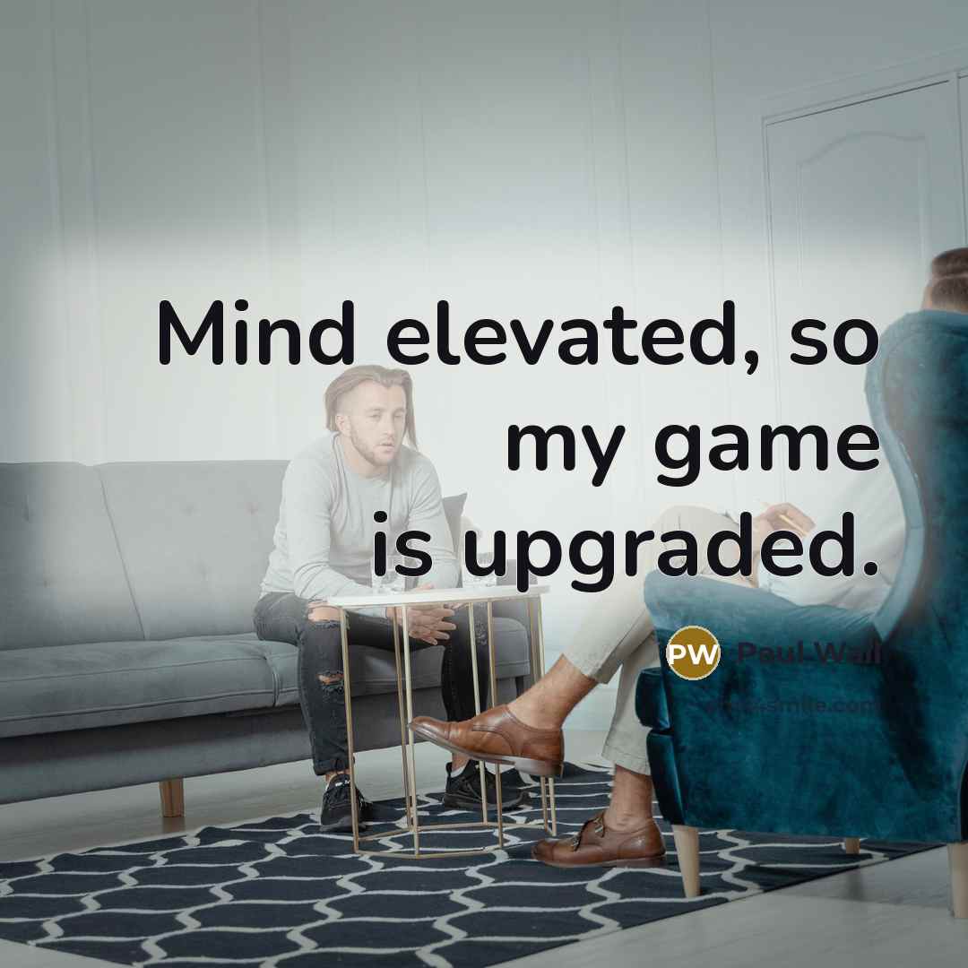 “Mind elevated, so my game is upgraded.” quote by Paul Wall