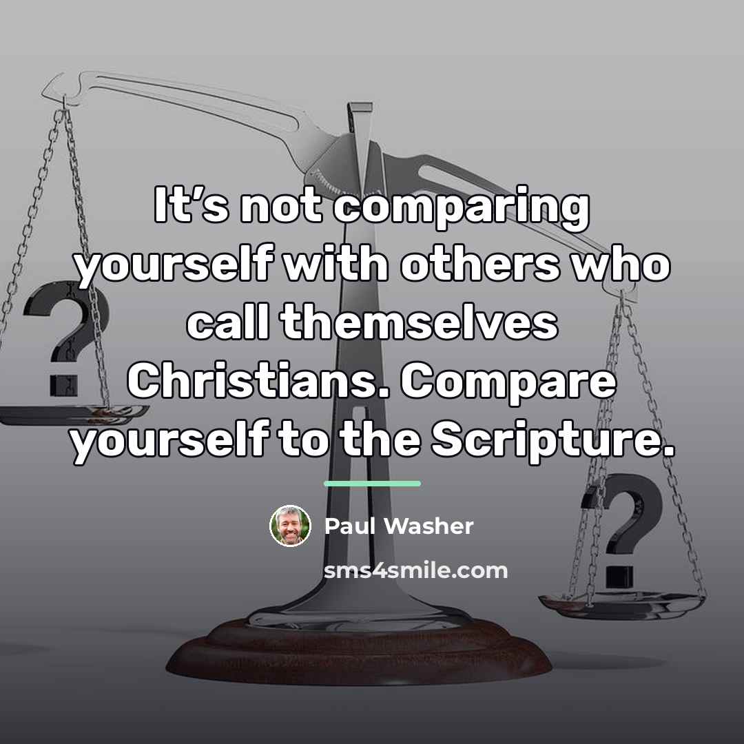 “It’s not comparing yourself with others who call themselves Christians.…” quote by Paul Washer