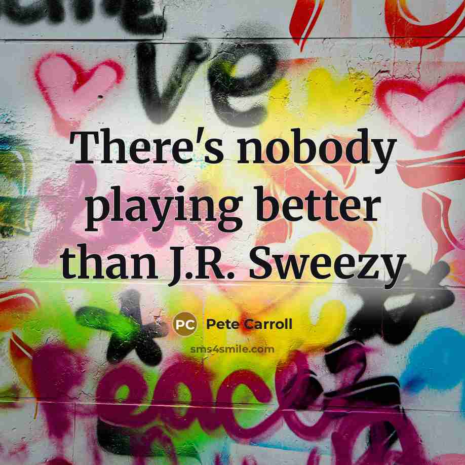 “There's nobody playing better than J.R. Sweezy…” quote by Pete Carroll