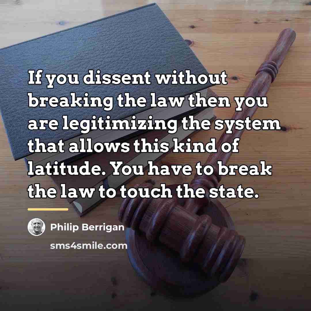 “If you dissent without breaking the law then you are…” quote by Philip Berrigan